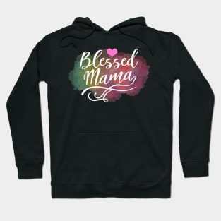 mothers days - blessed mama Hoodie